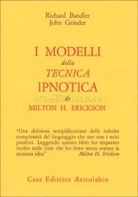 I modelli della tecnica ipnotica di Milton H. Erickson - Bandler e Grinder